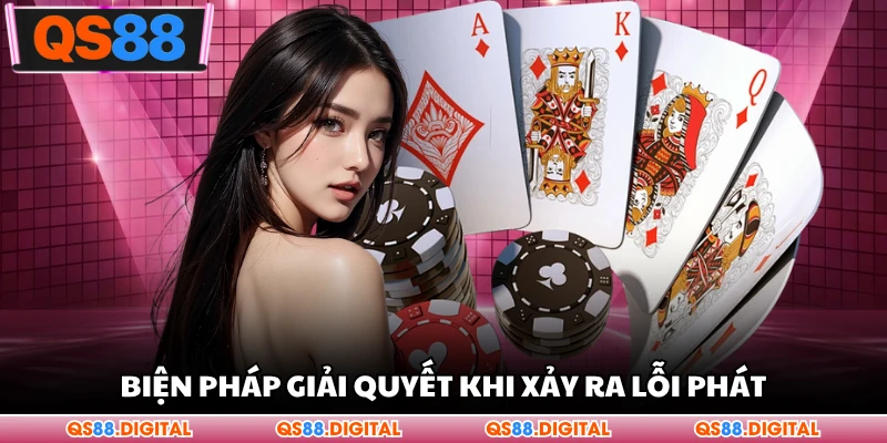 Biện pháp giải quyết khi xảy ra lỗi phát