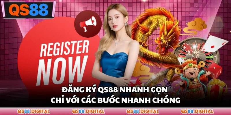 Đăng Ký QS88 Nhanh Gọn Chỉ Với Các Bước Nhanh Chóng