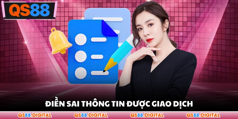 Điền sai thông tin được giao dịch