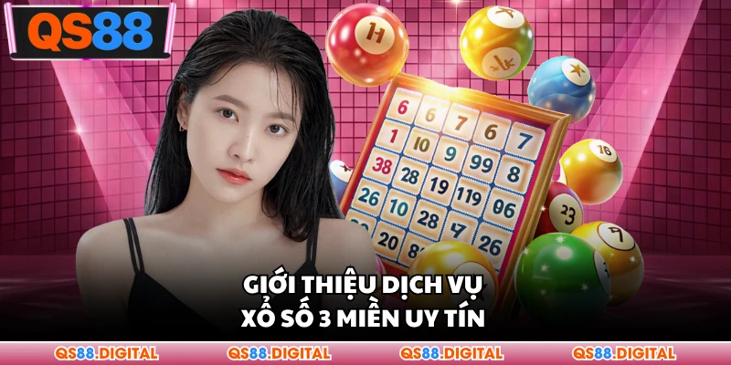 Giới thiệu dịch vụ xổ số 3 miền uy tín