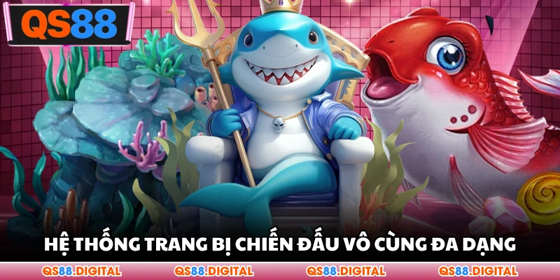 Hệ thống trang bị chiến đấu vô cùng đa dạng