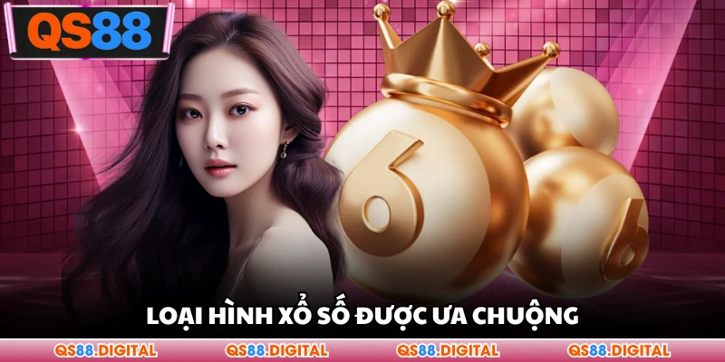 Loại hình xổ số được ưa chuộng