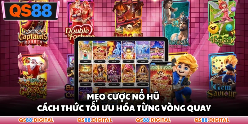 Mẹo Cược Nổ Hũ - Cách Thức Tối Ưu Hóa Từng Vòng Quay
