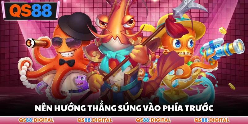 Nên hướng thẳng súng vào phía trước