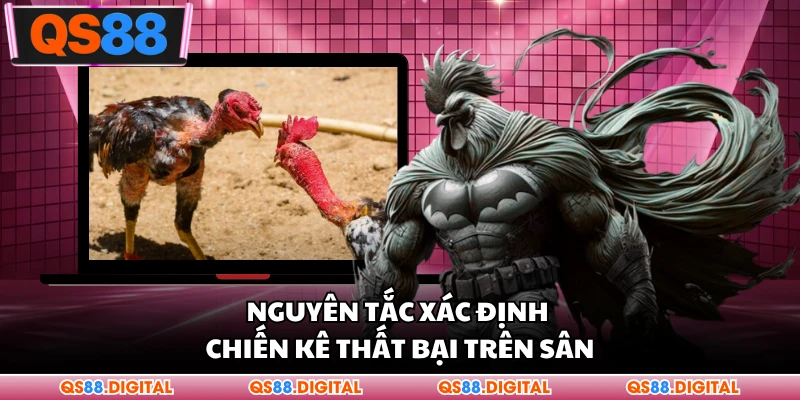 Nguyên tắc xác định chiến kê thất bại trên sân