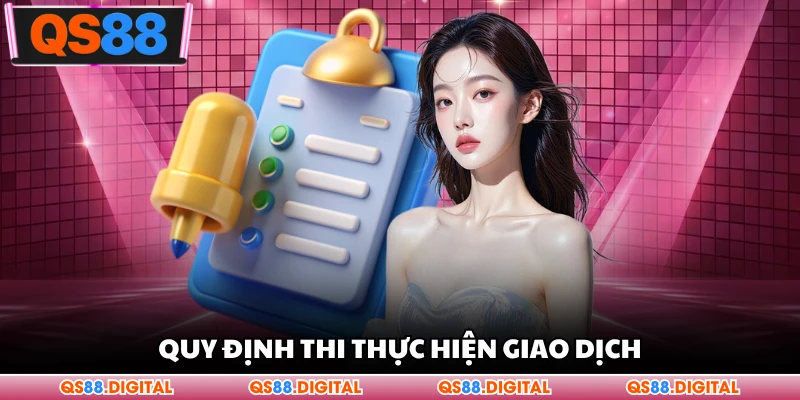 Quy định thi thực hiện giao dịch