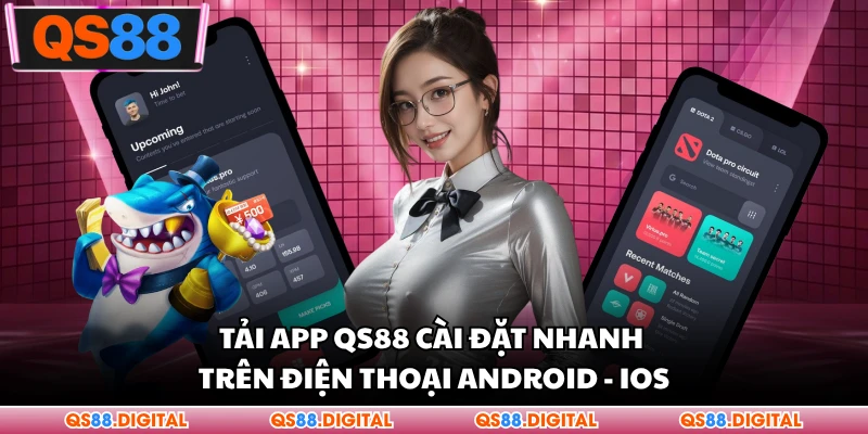 Tải App QS88 Cài Đặt Nhanh Trên Điện Thoại Android - iOS