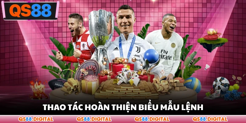 Thao tác hoàn thiện biểu mẫu lệnh