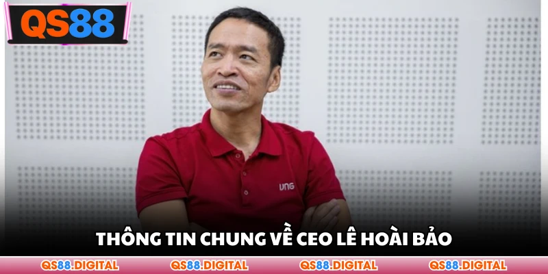 Thông tin chung về CEO Lê Hoài Bảo