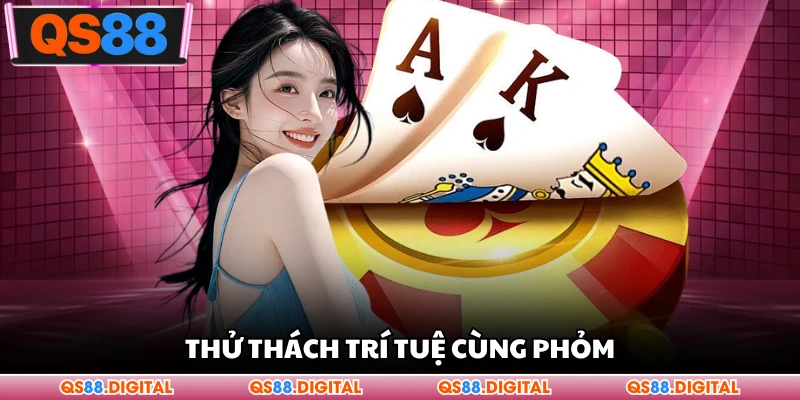 Thử thách trí tuệ cùng phỏm