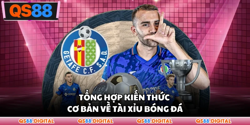 Tổng hợp kiến thức cơ bản về tài xỉu bóng đá